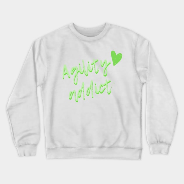 Agility addict - green agility enthusiast Crewneck Sweatshirt by pascaleagility